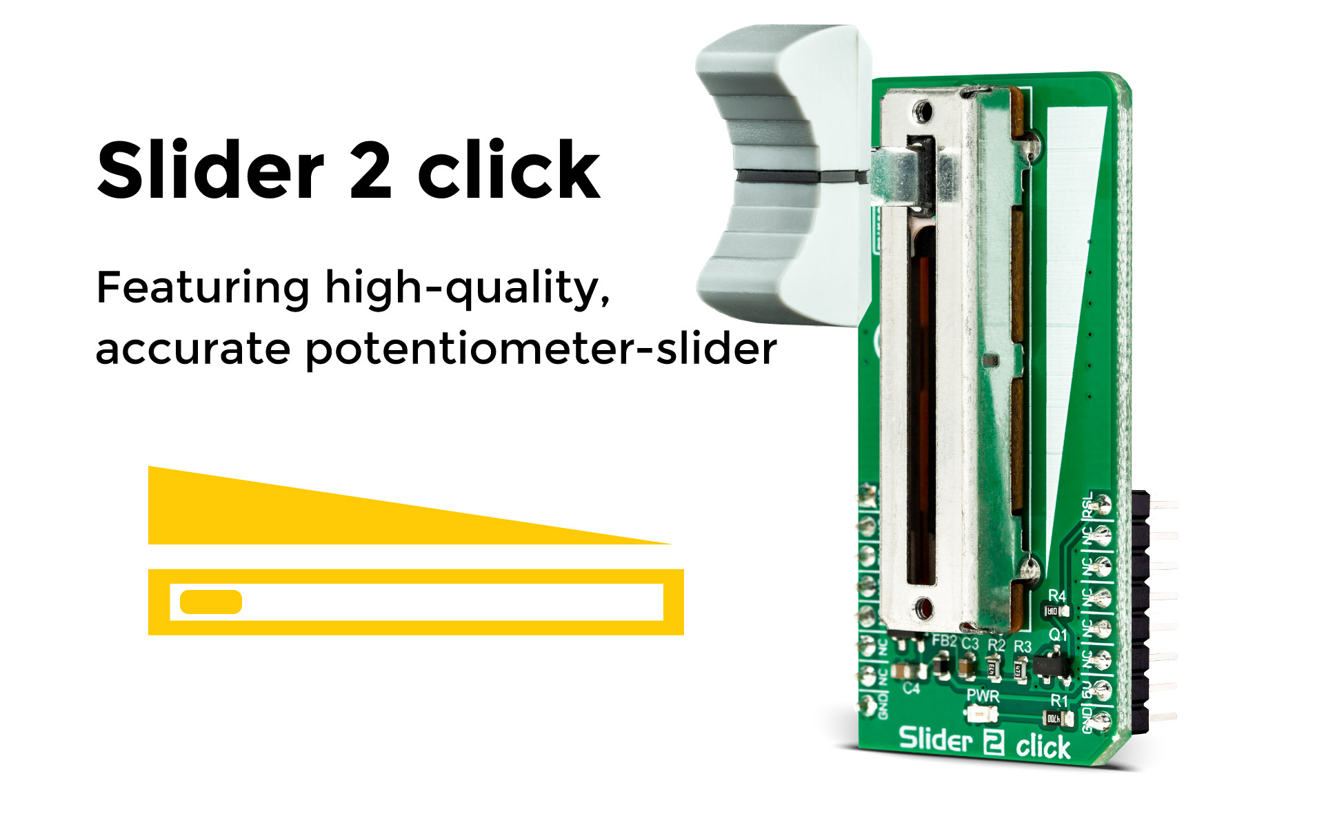 Slider 2 click is here, a potentiometer with a highquality mechanical
